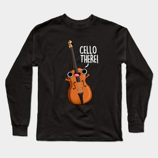 Cello There Funny Instrument Pun Long Sleeve T-Shirt